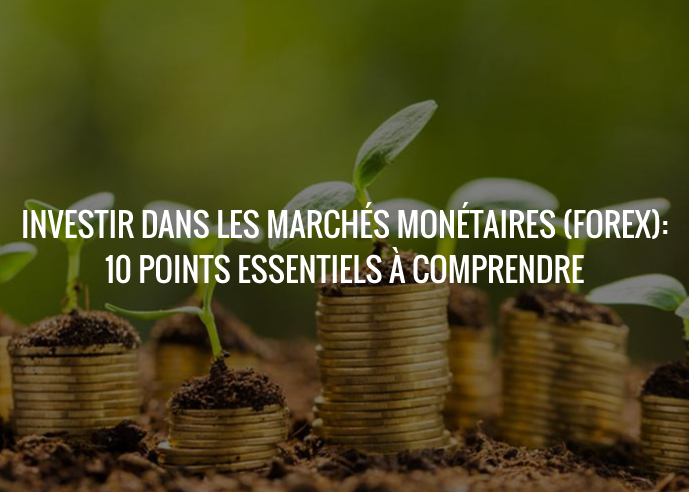 Forexagone_investir_dans_les_marches_monetaires_forex_10_points_essentiels_a_comprendre