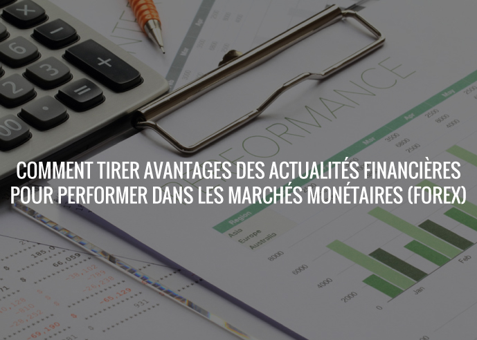 Forexagone_Comment_tirer_avantage_des_actualites_financieres_pour_performer_dans_les_marches_monetaires_(Forex)