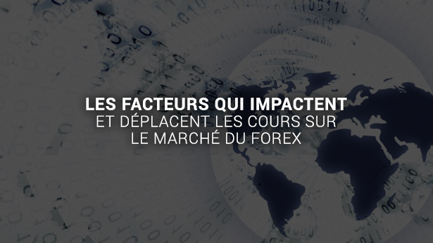 Foexagone_facteurs_impact_cours_marcheForex