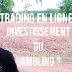 Vlog - Trading Forex, investissement ou gambling ? — Forex